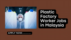 Factory Worker Jobs in Malaysia