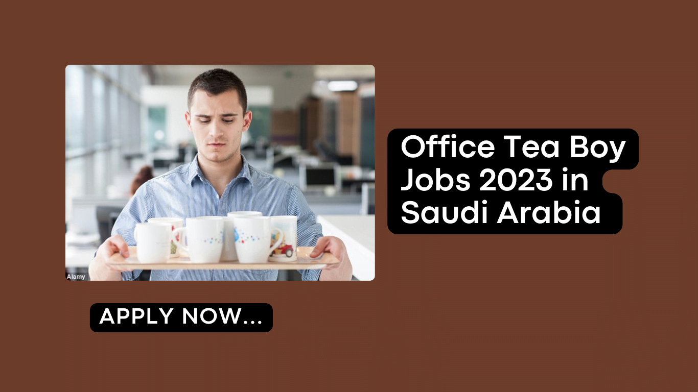 office-tea-boy-jobs-2023-in-saudi-arabia-findjobpk